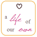 A Life of Our Own
